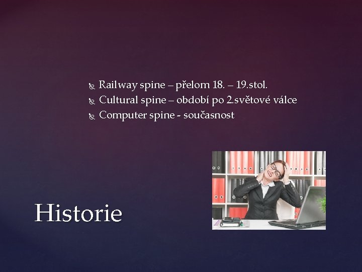  Railway spine – přelom 18. – 19. stol. Cultural spine – období po