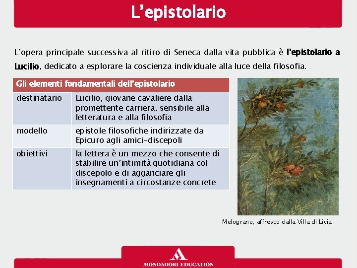 L’epistolario L’opera principale successiva al ritiro di Seneca dalla vita pubblica è l’epistolario a