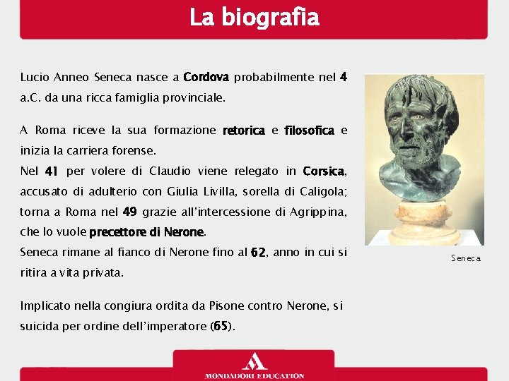 La biografia Lucio Anneo Seneca nasce a Cordova probabilmente nel 4 a. C. da