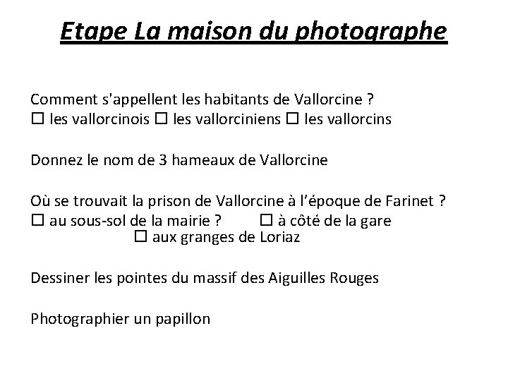 Etape La maison du photographe Comment s'appellent les habitants de Vallorcine ? les vallorcinois