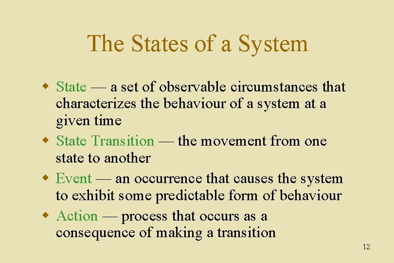 The States of a System w State — a set of observable circumstances that