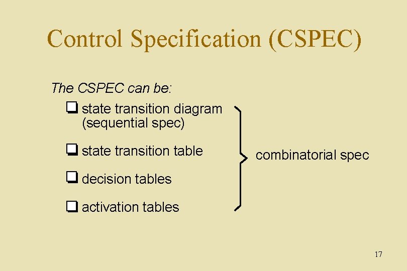 Control Specification (CSPEC) The CSPEC can be: state transition diagram (sequential spec) state transition