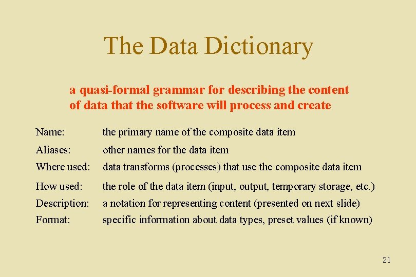 The Data Dictionary a quasi-formal grammar for describing the content of data that the