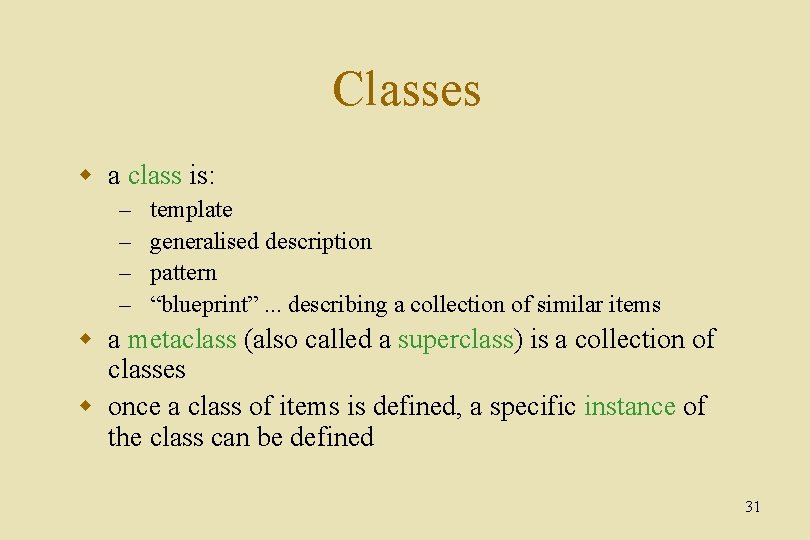 Classes w a class is: – – template generalised description pattern “blueprint”. . .