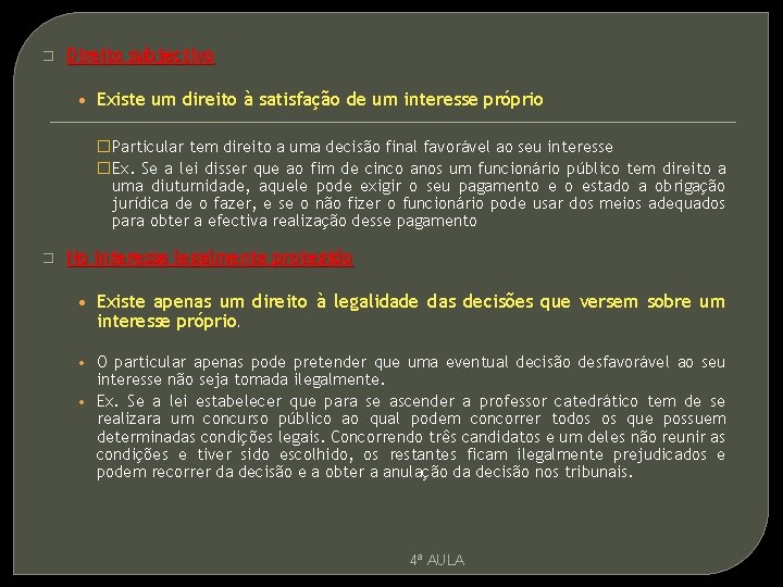 � Direito subjectivo • Existe um direito à satisfação de um interesse próprio �Particular