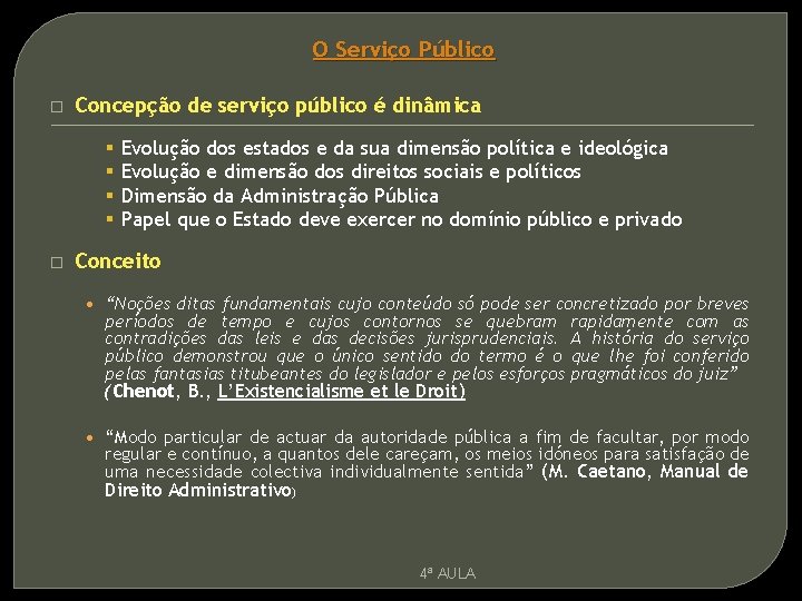 O Serviço Público � Concepção de serviço público é dinâmica § § � Evolução