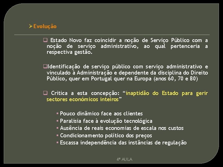 ØEvolução q Estado Novo faz coincidir a noção de Serviço Público com a noção