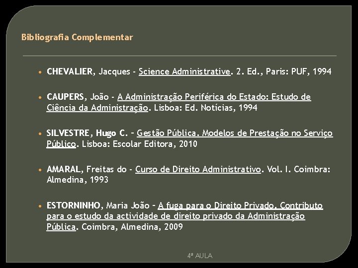 Bibliografia Complementar • CHEVALIER, Jacques - Science Administrative. 2. Ed. , Paris: PUF, 1994