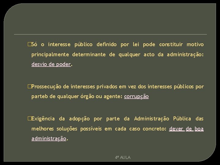 �Só o interesse público definido por lei pode constituir motivo principalmente determinante de qualquer