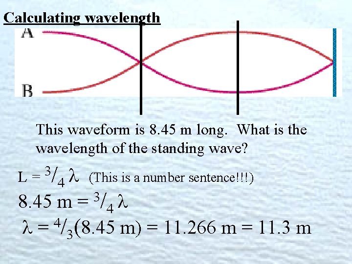 Calculating wavelength This waveform is 8. 45 m long. What is the wavelength of