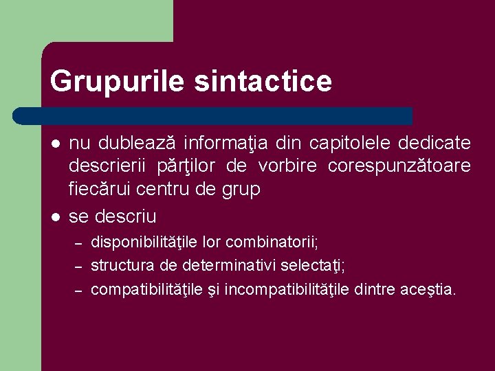 Grupurile sintactice l l nu dublează informaţia din capitolele dedicate descrierii părţilor de vorbire