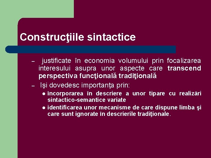 Construcţiile sintactice – – justificate în economia volumului prin focalizarea interesului asupra unor aspecte