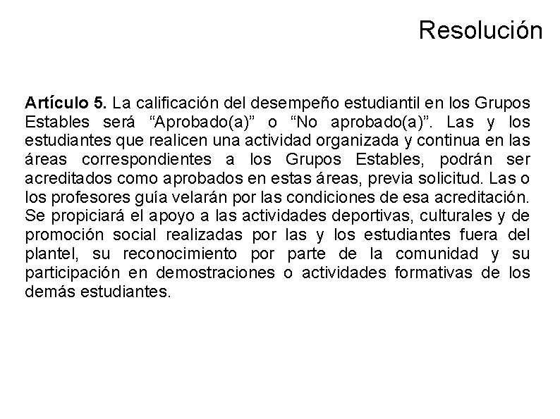 Resolución Artículo 5. La calificación del desempeño estudiantil en los Grupos Estables será “Aprobado(a)”