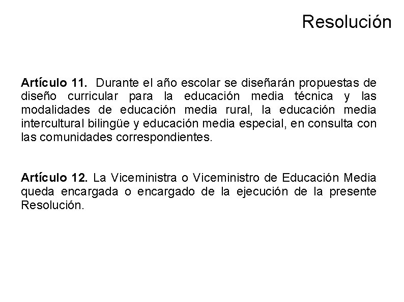 Resolución Artículo 11. Durante el año escolar se diseñarán propuestas de diseño curricular para