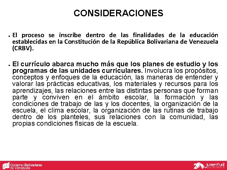 CONSIDERACIONES ● ● El proceso se inscribe dentro de las finalidades de la educación