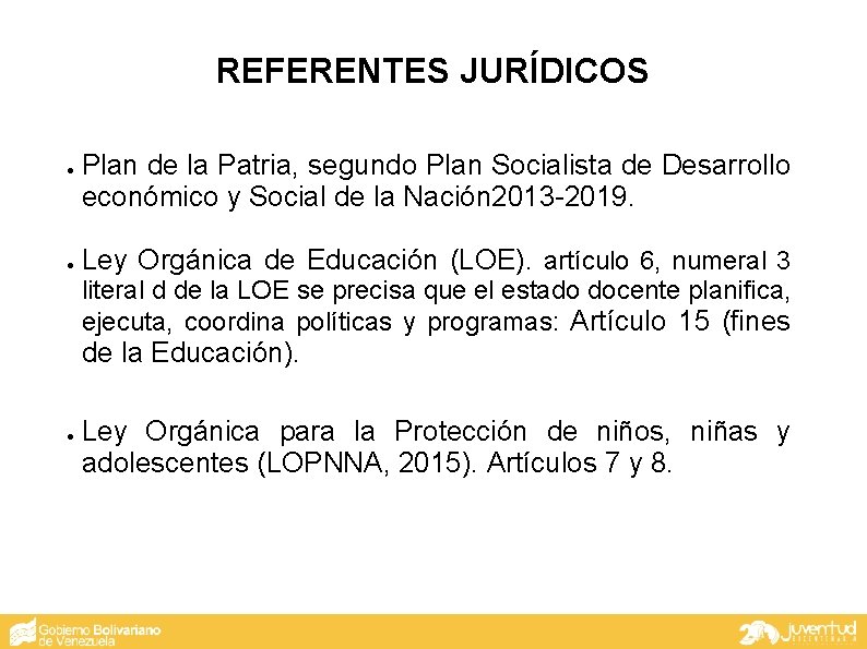 REFERENTES JURÍDICOS ● ● Plan de la Patria, segundo Plan Socialista de Desarrollo económico