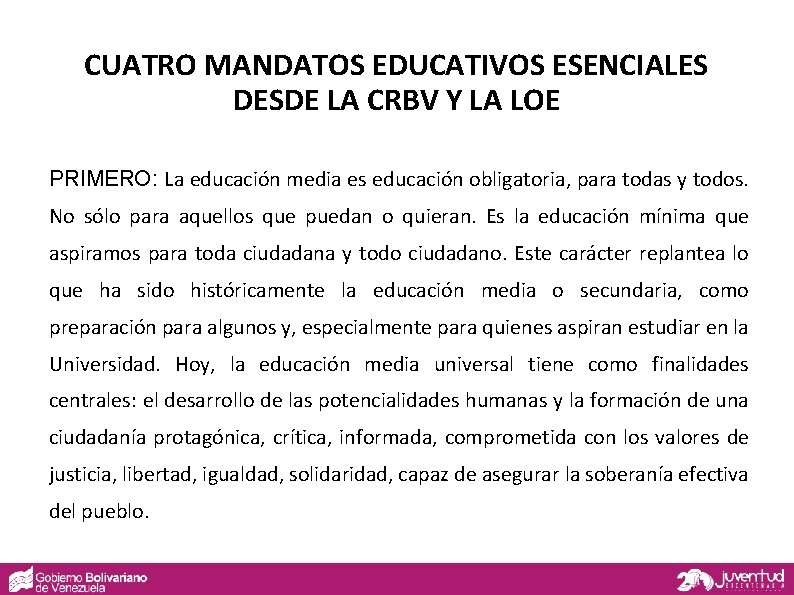 CUATRO MANDATOS EDUCATIVOS ESENCIALES DESDE LA CRBV Y LA LOE PRIMERO: La educación media