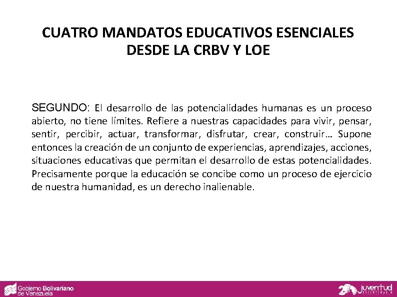 CUATRO MANDATOS EDUCATIVOS ESENCIALES DESDE LA CRBV Y LOE SEGUNDO: El desarrollo de las