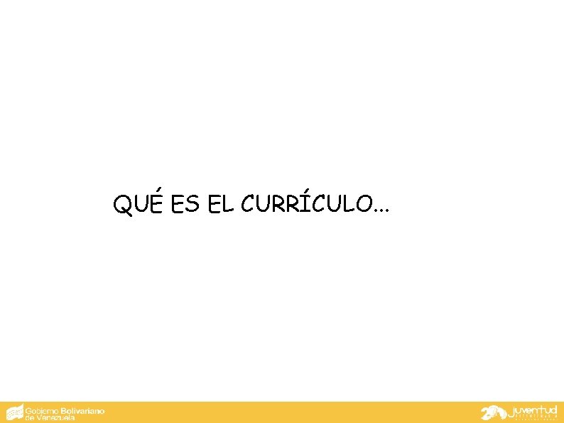 QUÉ ES EL CURRÍCULO. . . 