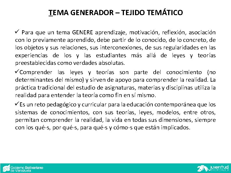 TEMA GENERADOR – TEJIDO TEMÁTICO Para que un tema GENERE aprendizaje, motivación, reflexión, asociación