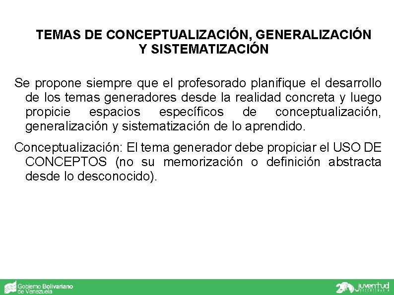 TEMAS DE CONCEPTUALIZACIÓN, GENERALIZACIÓN Y SISTEMATIZACIÓN Se propone siempre que el profesorado planifique el