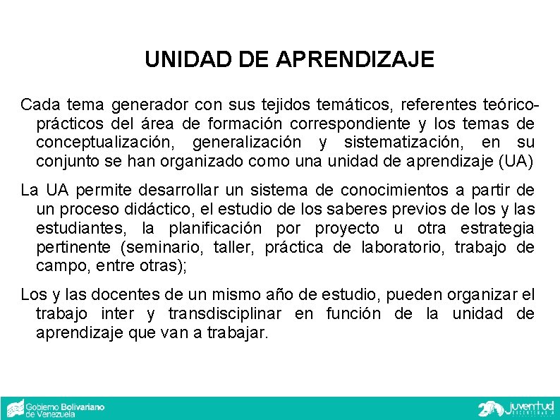 UNIDAD DE APRENDIZAJE Cada tema generador con sus tejidos temáticos, referentes teóricoprácticos del área