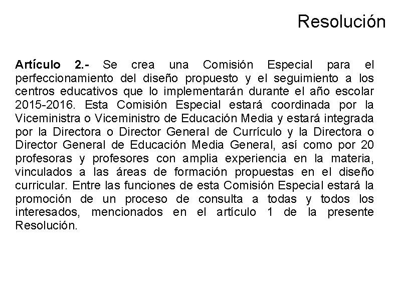 Resolución Artículo 2. - Se crea una Comisión Especial para el perfeccionamiento del diseño