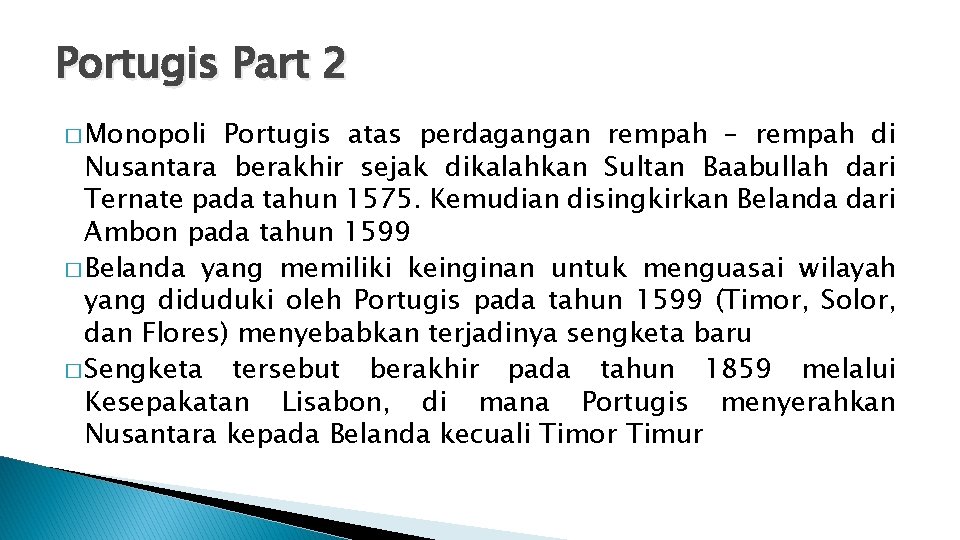 Portugis Part 2 � Monopoli Portugis atas perdagangan rempah – rempah di Nusantara berakhir