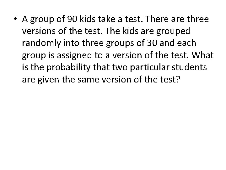  • A group of 90 kids take a test. There are three versions