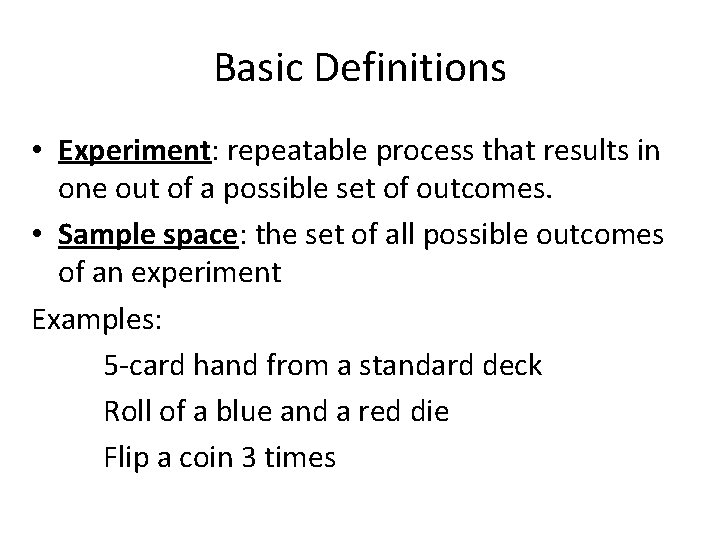 Basic Definitions • Experiment: repeatable process that results in one out of a possible
