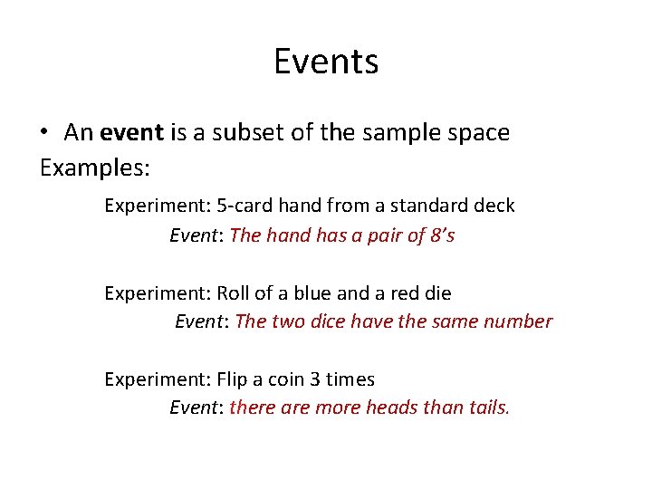 Events • An event is a subset of the sample space Examples: Experiment: 5