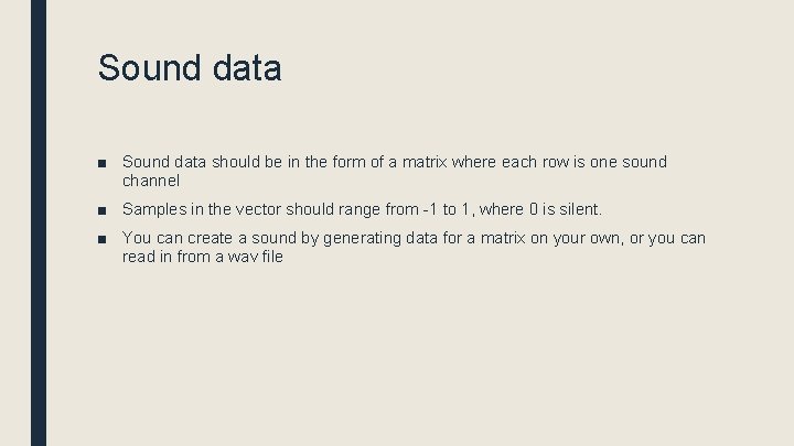 Sound data ■ Sound data should be in the form of a matrix where