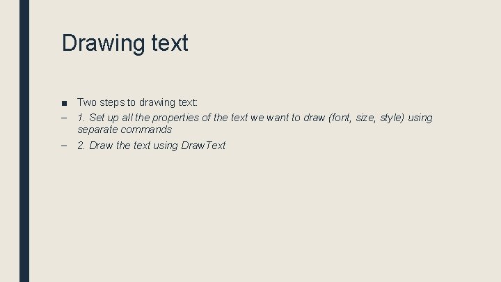 Drawing text ■ Two steps to drawing text: – 1. Set up all the