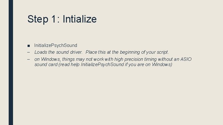 Step 1: Intialize ■ Initialize. Psych. Sound – Loads the sound driver. Place this