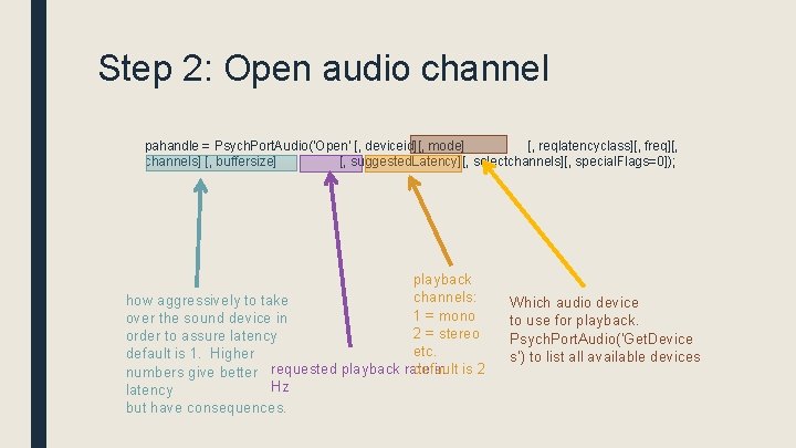 Step 2: Open audio channel pahandle = Psych. Port. Audio('Open' [, deviceid][, mode] [,