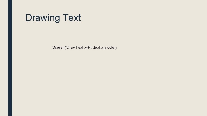 Drawing Text Screen('Draw. Text', w. Ptr, text, x, y, color) 