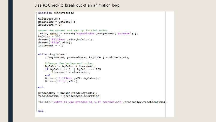 Use Kb. Check to break out of an animation loop 