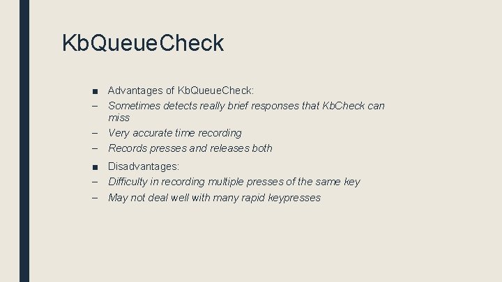 Kb. Queue. Check ■ Advantages of Kb. Queue. Check: – Sometimes detects really brief