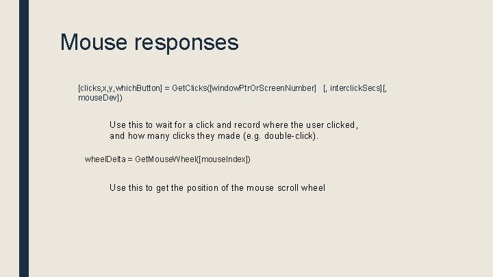 Mouse responses [clicks, x, y, which. Button] = Get. Clicks([window. Ptr. Or. Screen. Number]