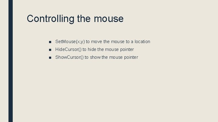 Controlling the mouse ■ Set. Mouse(x, y) to move the mouse to a location