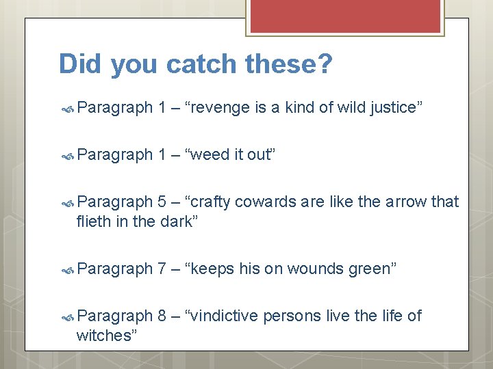 Did you catch these? Paragraph 1 – “revenge is a kind of wild justice”