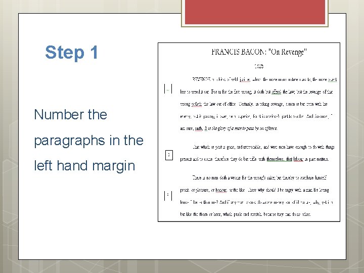 Step 1 Number the paragraphs in the left hand margin 