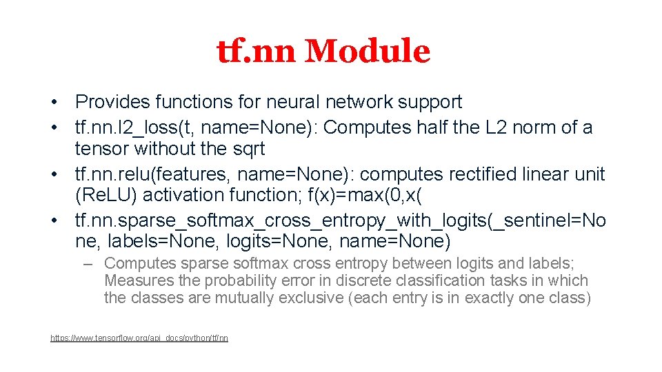 tf. nn Module • Provides functions for neural network support • tf. nn. l
