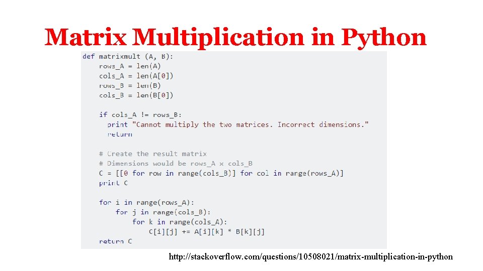 Matrix Multiplication in Python http: //stackoverflow. com/questions/10508021/matrix-multiplication-in-python Matrix Multiplication in Python http: //stackoverflow. com/questions/10508021/matrix-multiplication-in-python