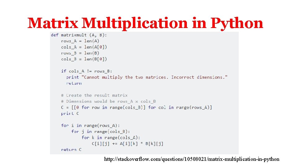 Matrix Multiplication in Python http: //stackoverflow. com/questions/10508021/matrix-multiplication-in-python 