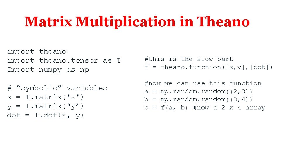 Matrix Multiplication in Theano import theano. tensor as T Import numpy as np #