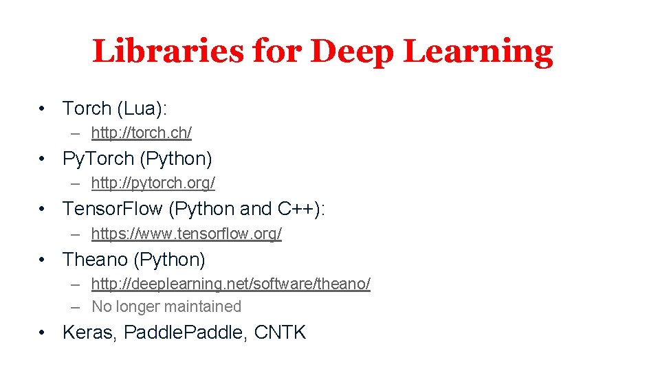 Libraries for Deep Learning • Torch (Lua): – http: //torch. ch/ • Py. Torch