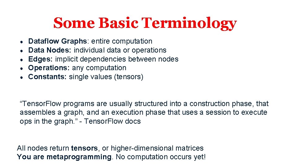 Some Basic Terminology ● ● ● Dataflow Graphs: entire computation Data Nodes: individual data Some Basic Terminology ● ● ● Dataflow Graphs: entire computation Data Nodes: individual data