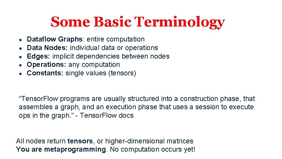 Some Basic Terminology ● ● ● Dataflow Graphs: entire computation Data Nodes: individual data