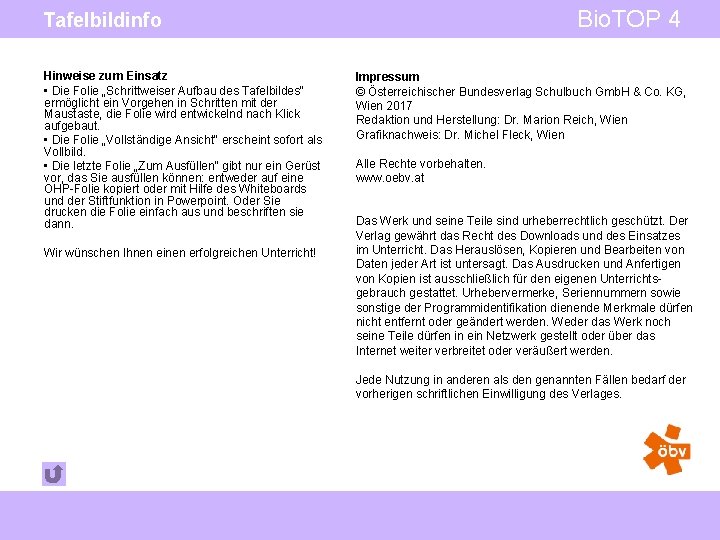 Bio. TOP 4 Tafelbildinfo Hinweise zum Einsatz • Die Folie „Schrittweiser Aufbau des Tafelbildes“ Bio. TOP 4 Tafelbildinfo Hinweise zum Einsatz • Die Folie „Schrittweiser Aufbau des Tafelbildes“